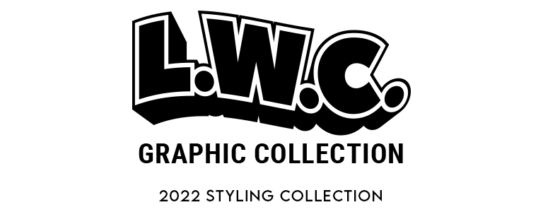L.W.C. GRAPHIC COLLECTION 2022AW STYLING COLLECTION