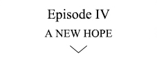 STAR WARS | Episode IV A NEW HOPE
