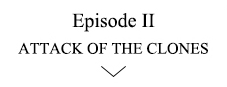 STAR WARS | Episode II ATTACK OF THE CLONES