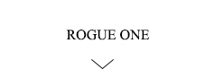STAR WARS | ROGUE ONE