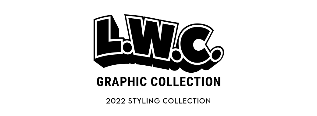 L.W.C. GRAPHIC COLLECTION 2022AW STYLING COLLECTION